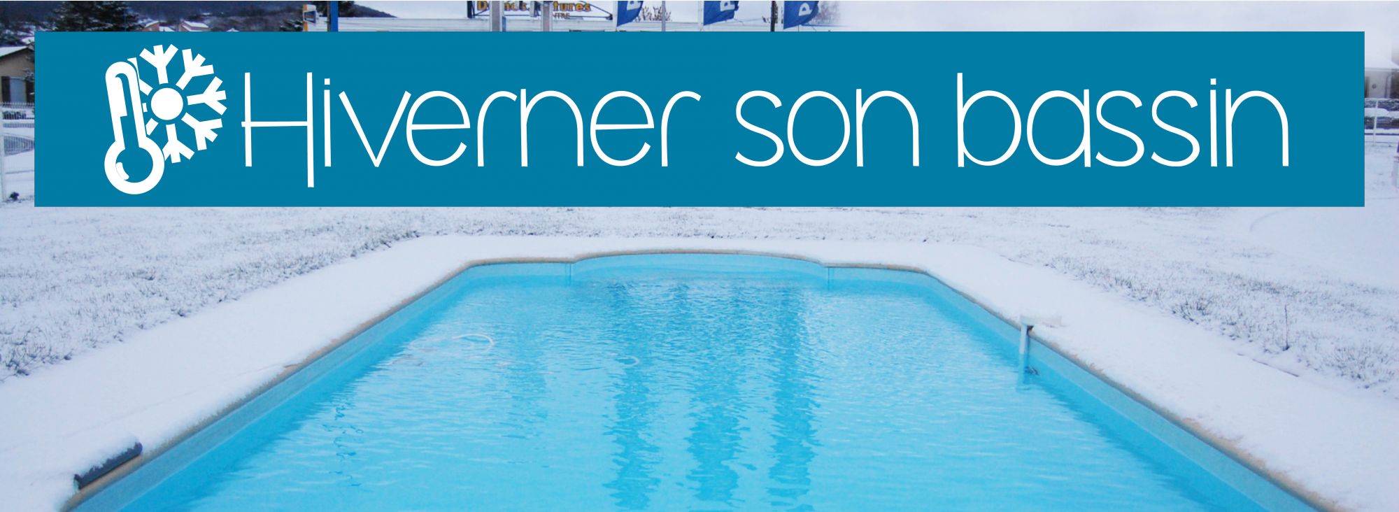 Conseil : Comment hiverner sa piscine Guebwiller