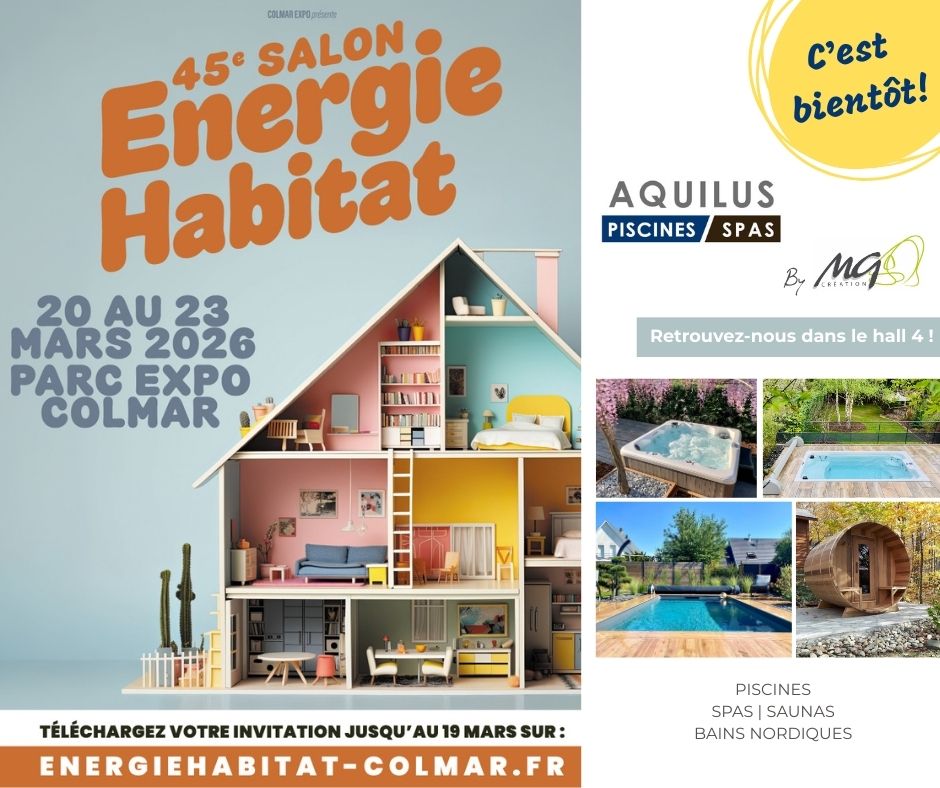 SALON ENERGIE HABITAT AQUILUS PISCINES SPAS COLMAR 2 | MG création Retrouvez- nous au Salon Énergie Habitat de Colmar Guebwiller 1